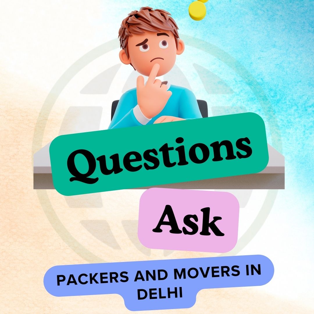 Questions to ask movers Delhi